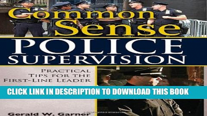 [PDF] Common Sense Police Supervision: Practical Tips for the First-Line Leader Full Online