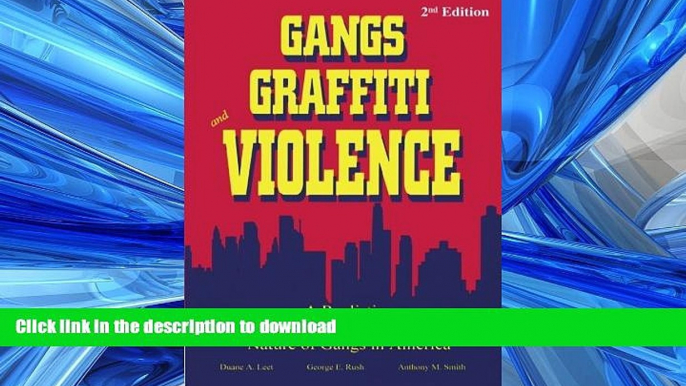 READ PDF Gangs, Graffiti, and Violence: A Realistic Guide to the Scope and Nature of Gangs in