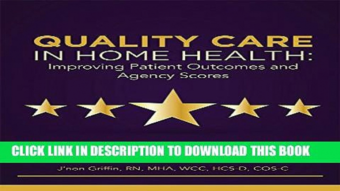 [PDF] Quality Care in Home Health: Improving Patient Outcomes and Agency Scores Full Online