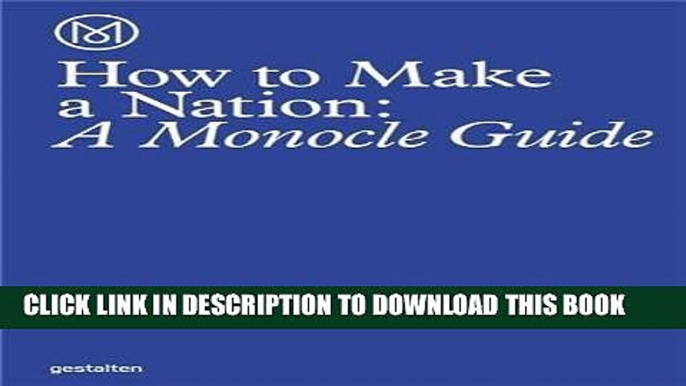 [PDF] How to Make a Nation: A Monocle Guide Full Colection