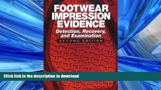 READ THE NEW BOOK Footwear Impression Evidence: Detection, Recovery and Examination, SECOND