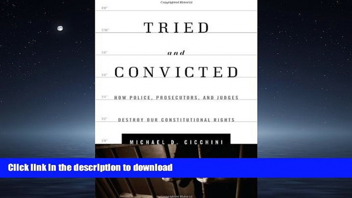 FAVORIT BOOK Tried and Convicted: How Police, Prosecutors, and Judges Destroy Our Constitutional