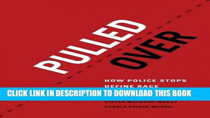 [PDF] Pulled Over: How Police Stops Define Race and Citizenship (Chicago Series in Law and