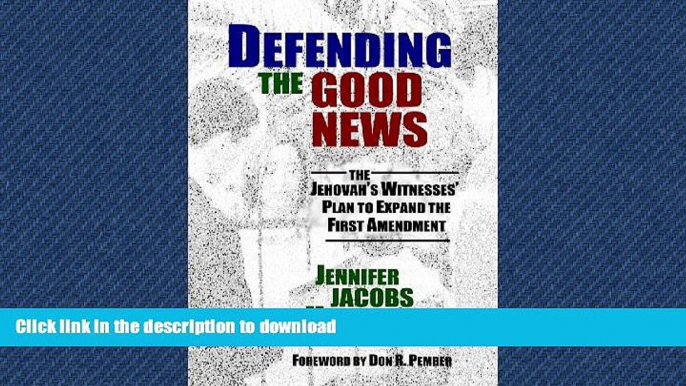 READ THE NEW BOOK Defending the Good News: The Jehovah s Witnesses  Plan to Expand the First