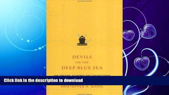 EBOOK ONLINE  Devils on the Deep Blue Sea: The Dreams, Schemes and Showdowns That Built America s