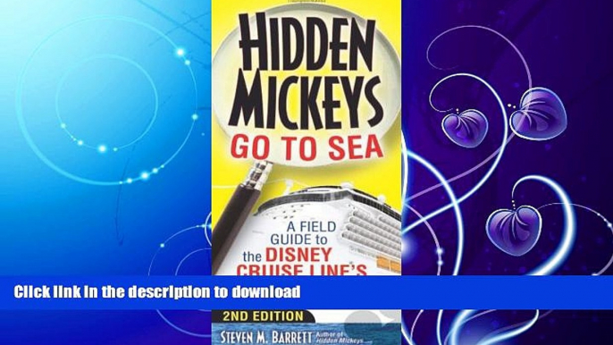 READ BOOK  Hidden Mickeys Go To Sea: A Field Guide to the Disney Cruise Line s Best Kept Secrets