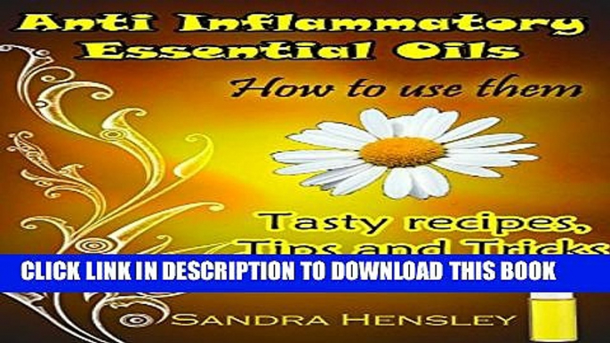 [PDF] Anti inflammatory essential oils: How to use them. (Tasty recipes, Tips and Tricks) Popular