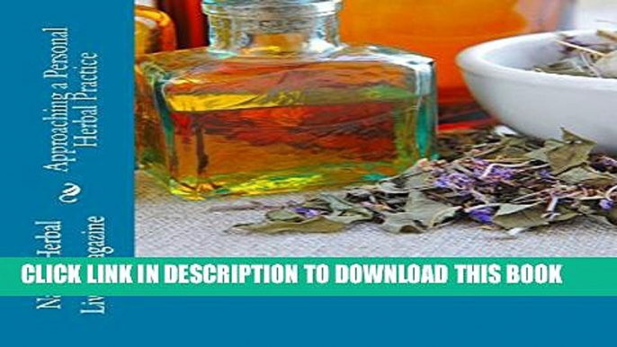 [PDF] Approaching a Personal Herbal Practice (Natural Herbal Living Magazine Book 1) Full Online