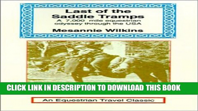[Read PDF] Last of the Saddle Tramps: One Woman s Seven Thousand Mile Equestrian Odyssey