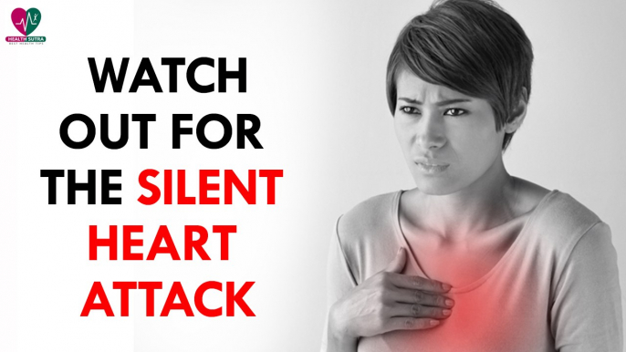 Watch Out For the Silent Heart Attack- Health Sutra