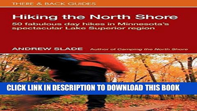 [PDF] Hiking the North Shore: 50 Fabulous Day Hikes in Minnesota s Spectacular Lake Superior