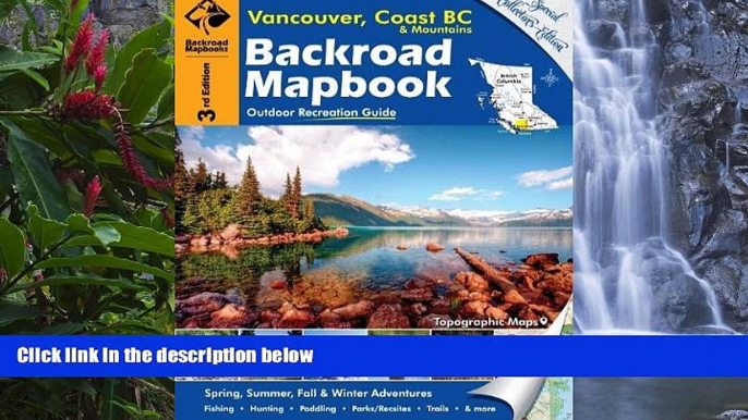 Must Have PDF  Backroad Mapbook: Vancouver, Coast   Mountains BC, Third Edition: Outdoor