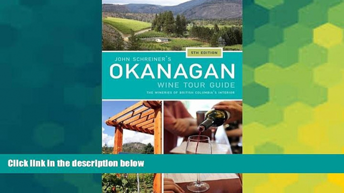 READ FULL  John Schreiner s Okanagan Wine Tour Guide: Wineries from British Columbia s interior