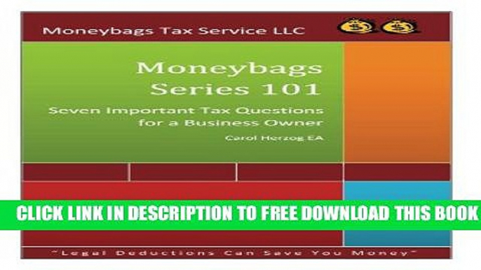 [PDF] FREE Moneybags Series 101: Seven Important Tax Questions for a Business Owner [Read] Full