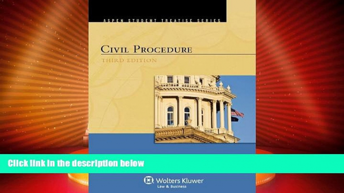 Must Have PDF  Civil Procedure, Third Edition (Aspen Student Treatise)  Full Read Most Wanted