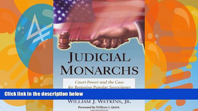 Big Deals  Judicial Monarchs: Court Power and the Case for Restoring Popular Sovereignty in the