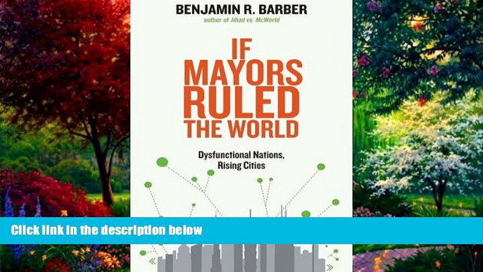 Big Deals  If Mayors Ruled the World: Dysfunctional Nations, Rising Cities  Best Seller Books Most