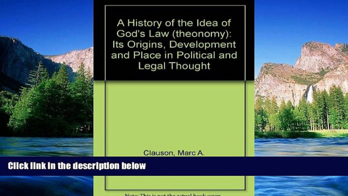 Must Have  A History of the Idea of "God s Law" Theonomy: Its Origins, Development and Place in