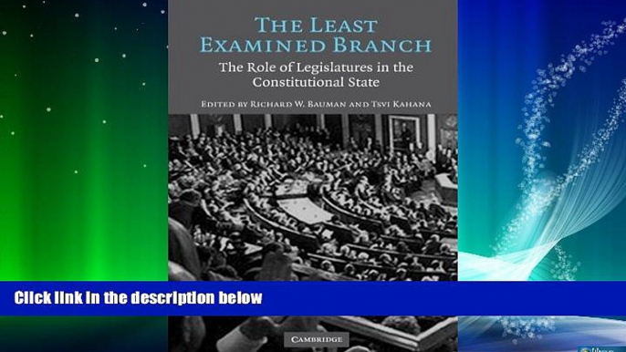 Big Deals  The Least Examined Branch: The Role of Legislatures in the Constitutional State  Best