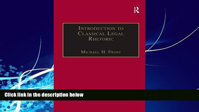 Big Deals  Introduction to Classical Legal Rhetoric: A Lost Heritage (Applied Legal Philosophy)