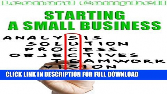 [PDF] Starting A Small Business: Writing Your Business Plan and Starting a Successful Business