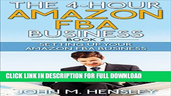 [PDF] The 4-hour Amazon FBA Business 2: Setting Up Your Amazon FBA Business (Amazon FBA Mastering)