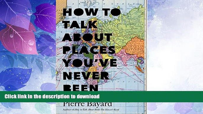 FAVORITE BOOK  How to Talk About Places You ve Never Been: On the Importance of Armchair Travel