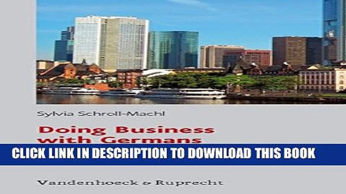 [DOWNLOAD] PDF BOOK Doing Business with Germans: Their Perception, Our Perception New