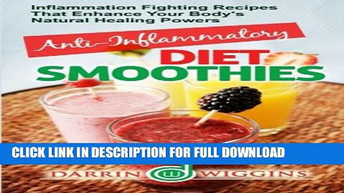 [Read PDF] Anti-Inflammatory Diet Smoothies: Inflammation Fighting Recipes That Enhance Your Body