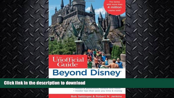 READ BOOK  Beyond Disney: The Unofficial Guide to Universal Orlando, SeaWorld   the Best of