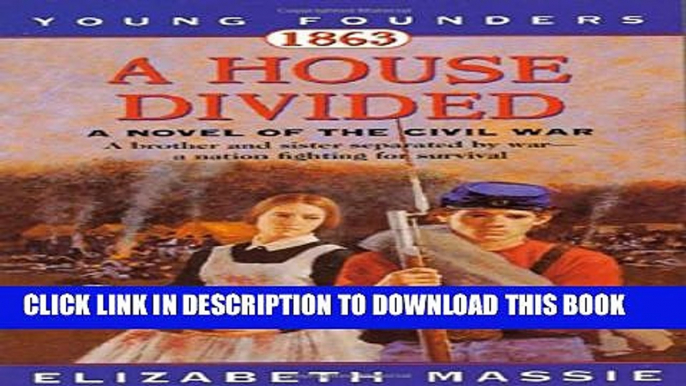 [PDF] FREE 1863: A House Divided: A Novel of the Civil War (Young Founders) [Download] Full Ebook