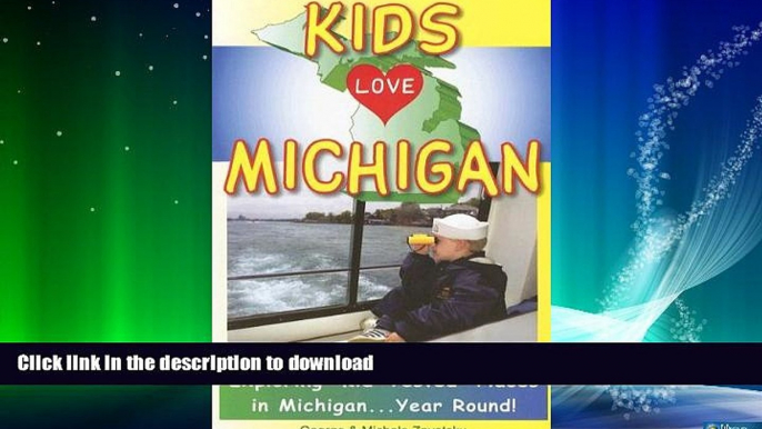 EBOOK ONLINE  Kids Love Michigan: A Family Travel Guide to Exploring "Kid-Tested" Places in