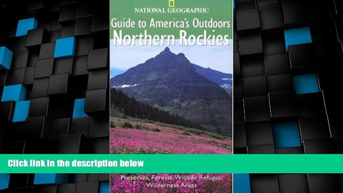 Big Deals  National Geographic Guide to America s Outdoors: Northern Rockies (NG Guide to America