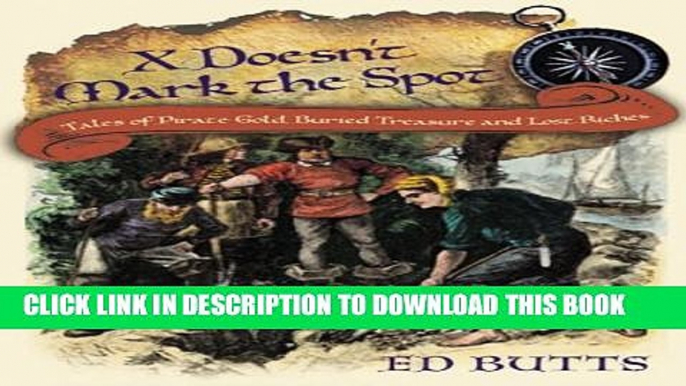 [PDF] FREE X Doesn t Mark the Spot: Tales of Pirate Gold, Buried Treasure, and Lost Riches [Read]