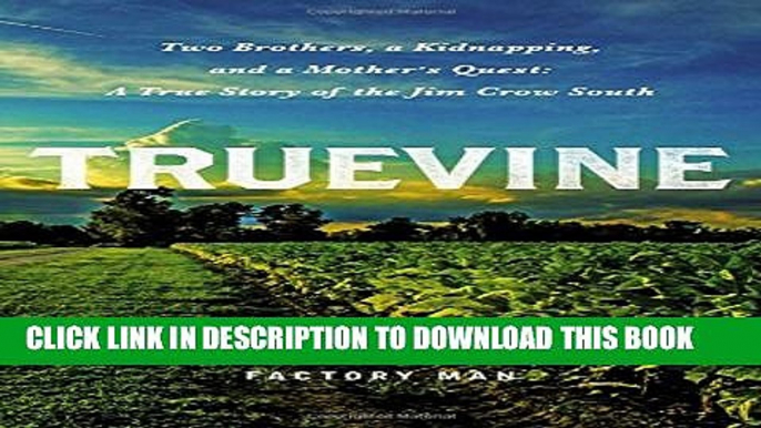 [EBOOK] DOWNLOAD Truevine: Two Brothers, a Kidnapping, and a Mother s Quest: A True Story of the