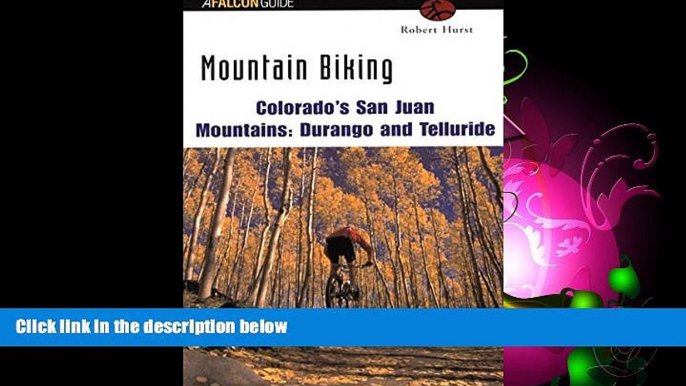 For you Mountain Biking Colorado s San Juan Mountains: Durango and Telluride (Regional Mountain