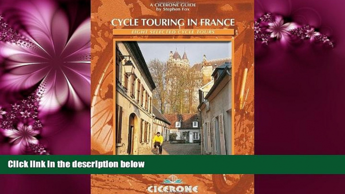 Choose Book Cycle Touring in France: Eight selected cycle tours (Cicerone Guides)