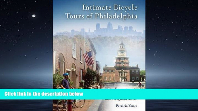 Online eBook Intimate Bicycle Tours of Philadelphia: Ten Excursions to the City s Art, Parks, and