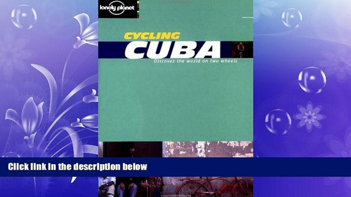 For you Lonely Planet Cycling Cuba (Lonely Planet Cycling Guides)