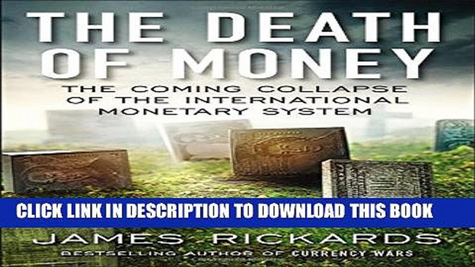 [PDF] The Death of Money: The Coming Collapse of the International Monetary System Full Collection