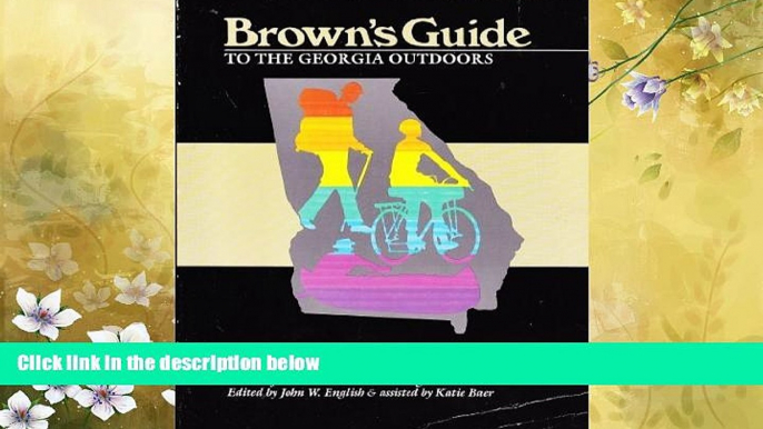 Popular Book Brown s Guide to the Georgia Outdoors: Biking, Hiking, and Canoeing Trips: Selected