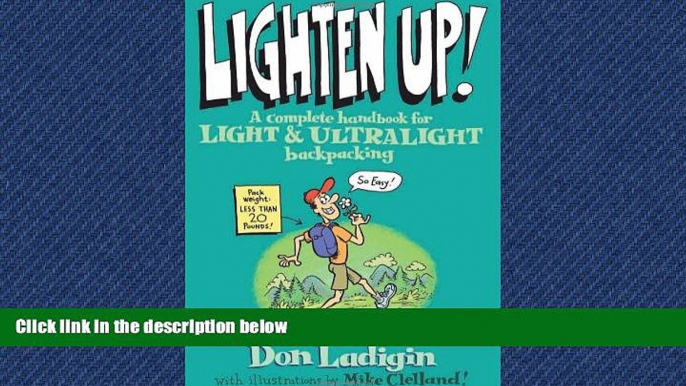 Enjoyed Read Lighten Up!: A Complete Handbook For Light And Ultralight Backpacking (Falcon Guide)