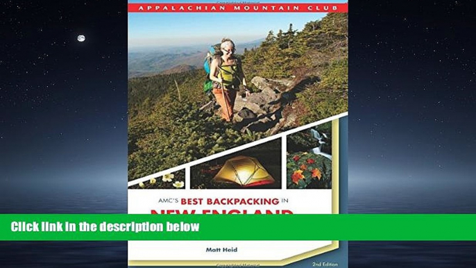 For you AMC s Best Backpacking in New England: A Guide To 37 Of The Best Multiday Trips From Maine