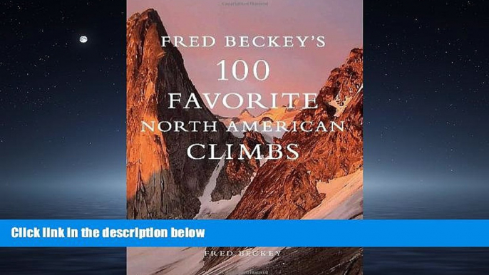 Enjoyed Read Fred Beckey s 100 Favorite North American Climbs