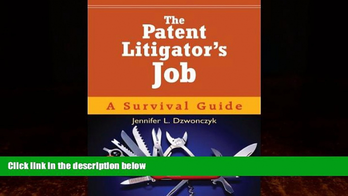 Big Deals  The Patent Litigator s Job: A Survival Guide  Full Ebooks Best Seller