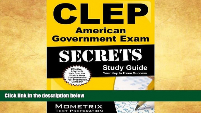 For you CLEP American Government Exam Secrets Study Guide: CLEP Test Review for the College Level