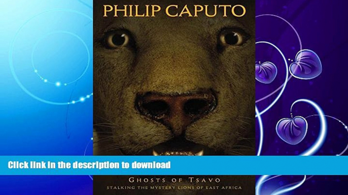 GET PDF  Ghosts of Tsavo : Stalking the Mystery Lions of East Africa  GET PDF