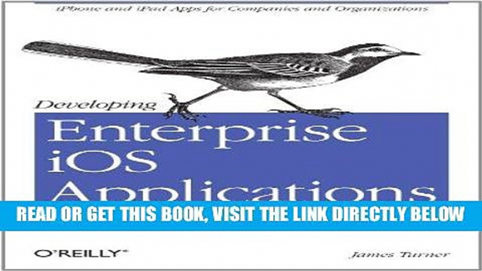 [Free Read] Developing Enterprise iOS Applications: iPhone and iPad Apps for Companies and