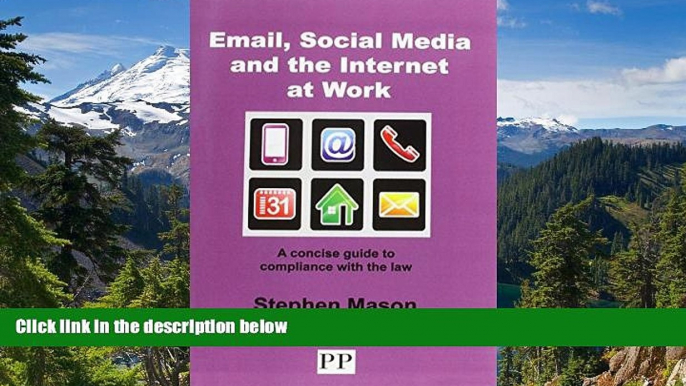 Full [PDF]  EMAIL, SOCIAL MEDIA AND THE INTERNET AT WORK A Concise Guide to Compliance with the