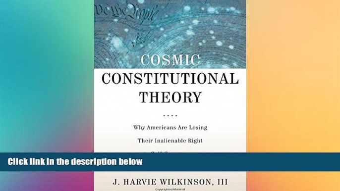 Must Have  Cosmic Constitutional Theory: Why Americans Are Losing Their Inalienable Right to